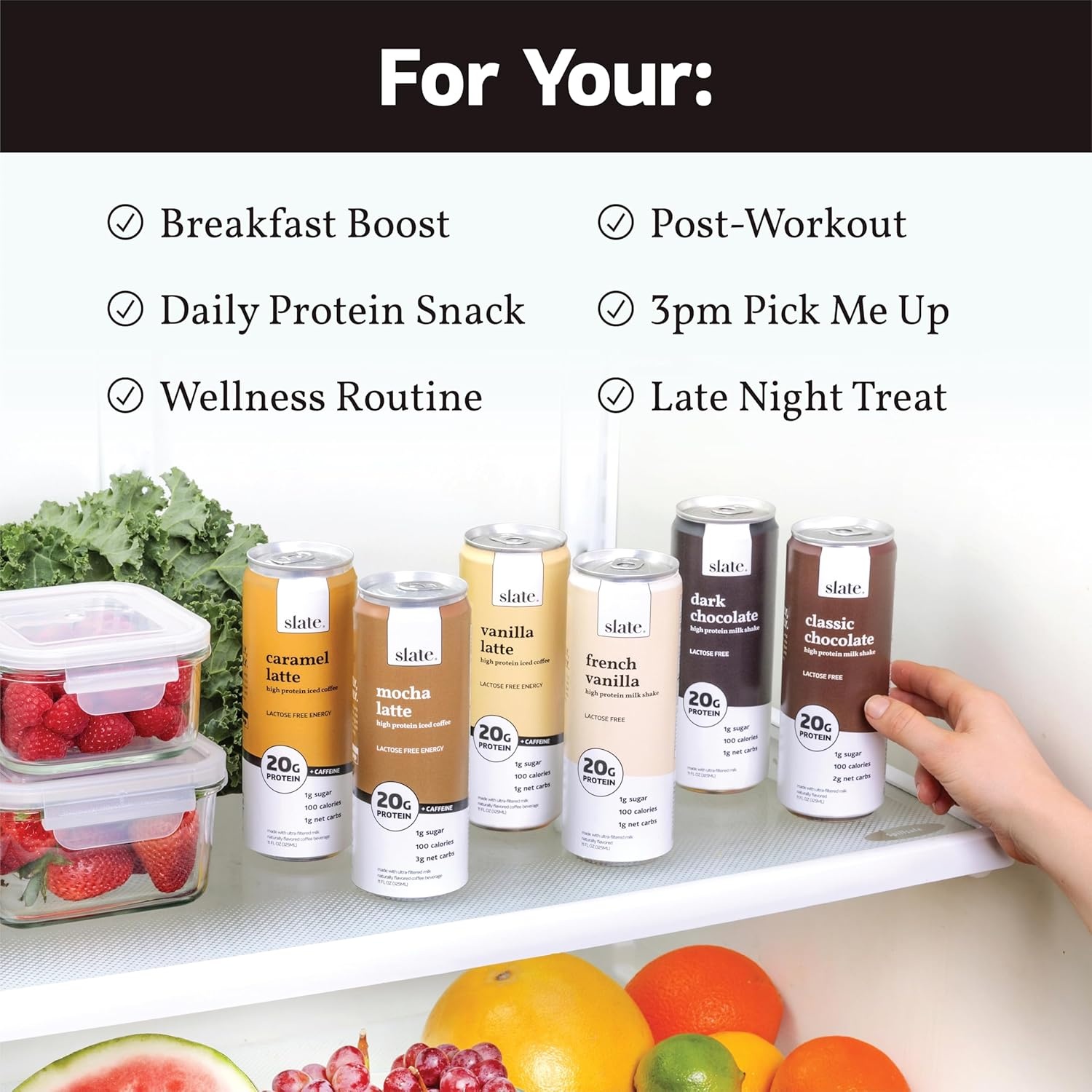 image:imageSlate Milk High Protein Milk Shakes Neapolitan Variety Pack Classic Chocolate Classic Strawberry French Vanilla Lactose Free 20g Protein1g Sugar100 Calories12g Net Carbs 11 fl oz12 CansChocolate Variety Pack