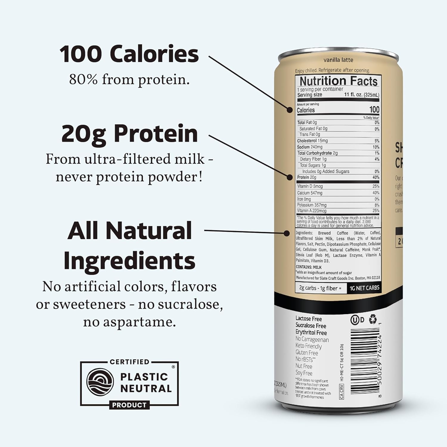 image:imageSlate Milk High Protein Milk Shakes Neapolitan Variety Pack Classic Chocolate Classic Strawberry French Vanilla Lactose Free 20g Protein1g Sugar100 Calories12g Net Carbs 11 fl oz12 CansVanilla Latte